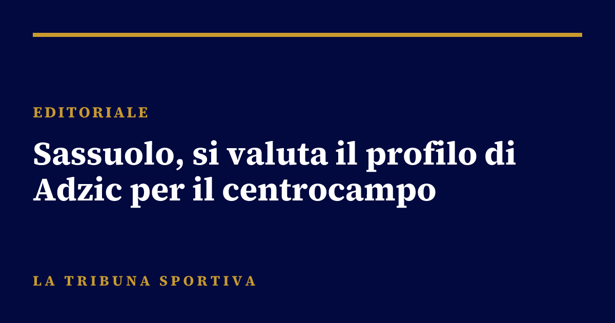 Sassuolo, si valuta il profilo di Adzic per il centrocampo