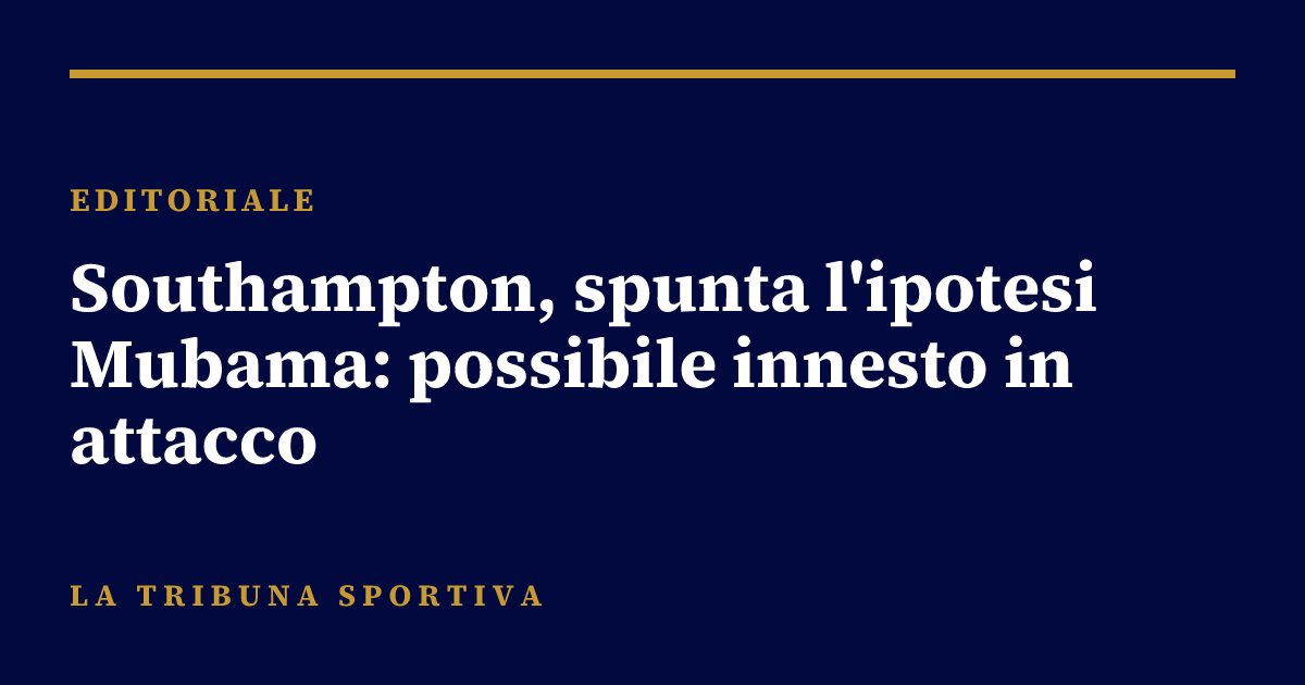 Southampton, spunta l'ipotesi Mubama: possibile innesto in attacco