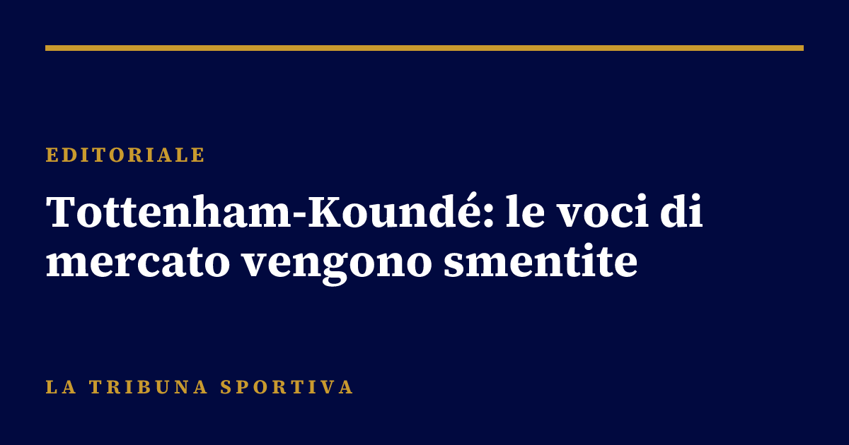 Tottenham-Koundé: le voci di mercato vengono smentite