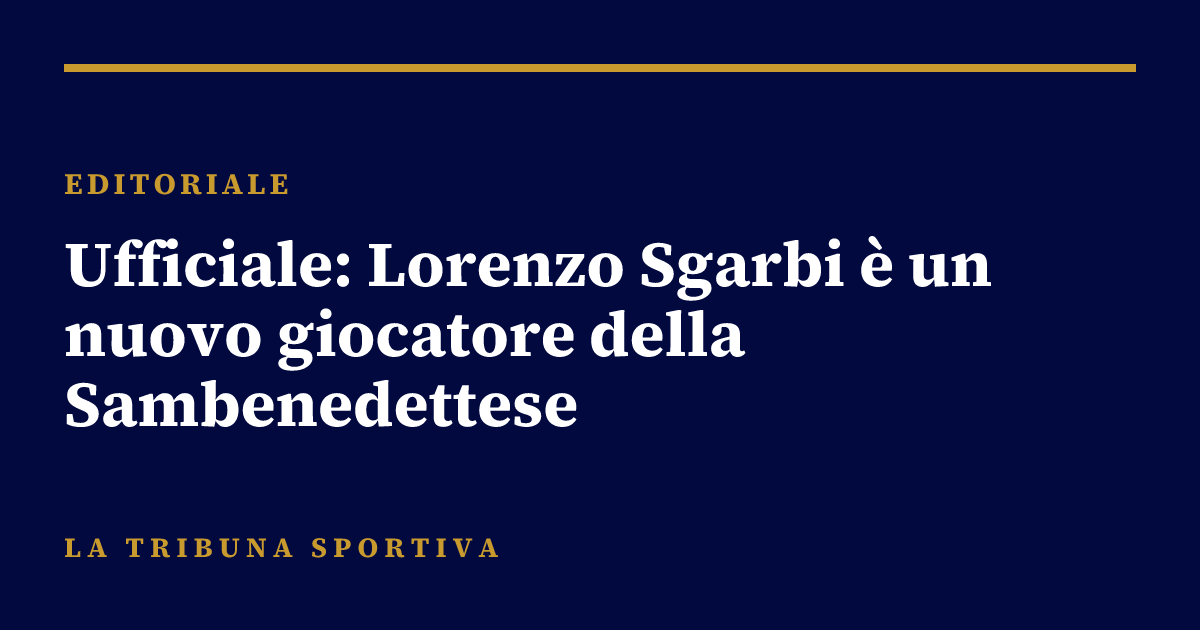 Ufficiale: Lorenzo Sgarbi è un nuovo giocatore della Sambenedettese