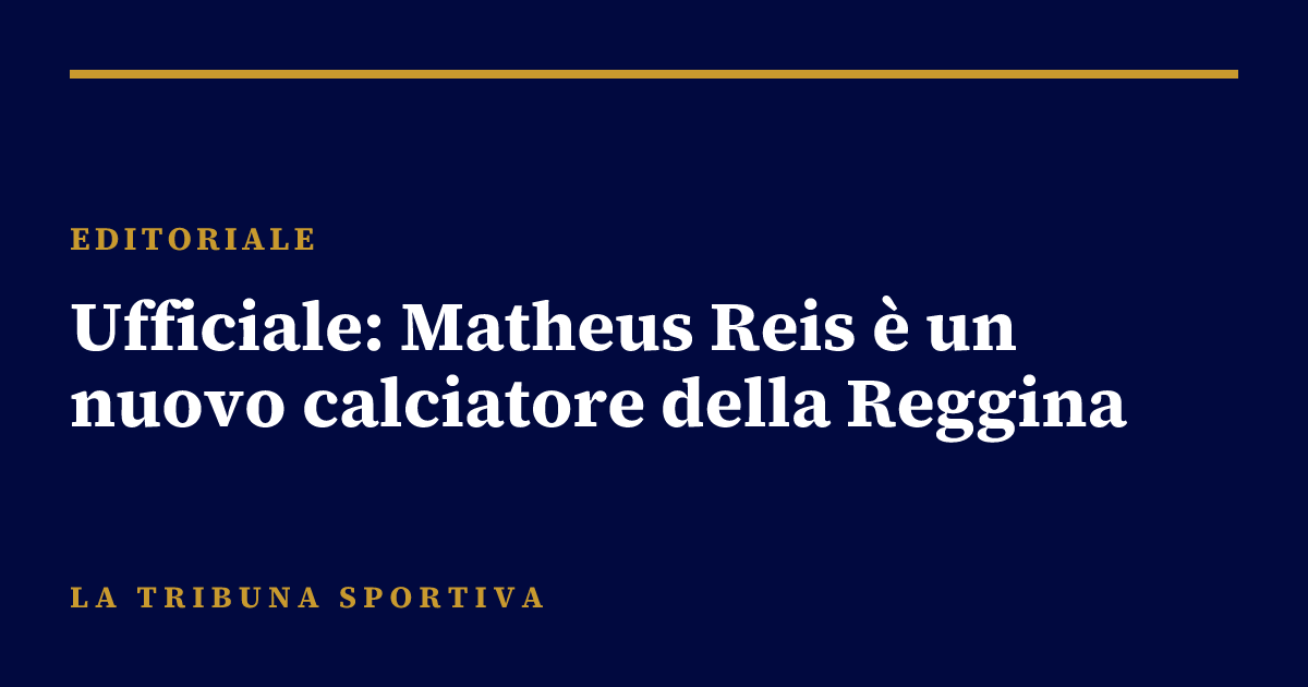 Ufficiale: Matheus Reis è un nuovo calciatore della Reggina