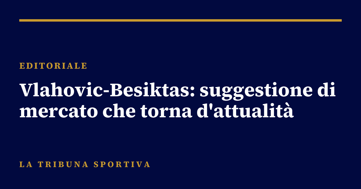 Vlahovic-Besiktas: suggestione di mercato che torna d'attualità